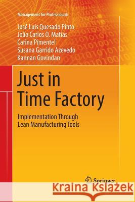Just in Time Factory: Implementation Through Lean Manufacturing Tools Pinto, José Luís Quesado 9783030083496