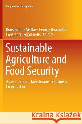 Sustainable Agriculture and Food Security: Aspects of Euro-Mediteranean Business Cooperation Mattas, Konstadinos 9783030083755