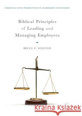 Biblical Principles of Leading and Managing Employees Bruce E. Winston 9783030083793