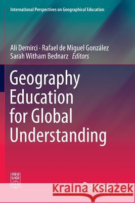 Geography Education for Global Understanding Ali Demirci Rafael de Migue Sarah Witham Bednarz 9783030084004