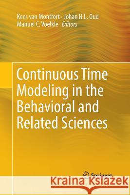 Continuous Time Modeling in the Behavioral and Related Sciences Kees Va Johan H. L. Oud Manuel C. Voelkle 9783030084011 Springer