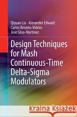 Design Techniques for MASH Continuous-Time Delta-SIGMA Modulators Liu, Qiyuan 9783030084035 Springer