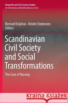 Scandinavian Civil Society and Social Transformations: The Case of Norway Enjolras, Bernard 9783030084141 Springer