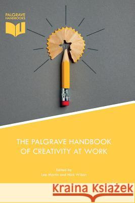 The Palgrave Handbook of Creativity at Work Lee Martin Nick Wilson 9783030084349 Palgrave MacMillan