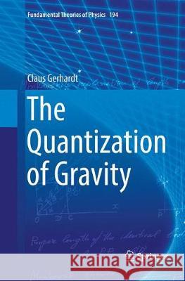 The Quantization of Gravity Claus Gerhardt 9783030084417 Springer