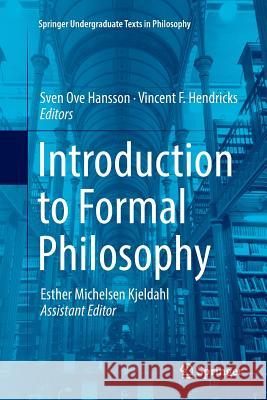 Introduction to Formal Philosophy Sven Ove Hansson Vincent F. Hendricks Esther Michelse 9783030084547 Springer