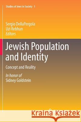 Jewish Population and Identity: Concept and Reality Dellapergola, Sergio 9783030084578