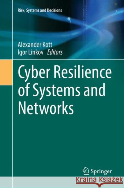 Cyber Resilience of Systems and Networks Alexander Kott Igor Linkov 9783030084677 Springer