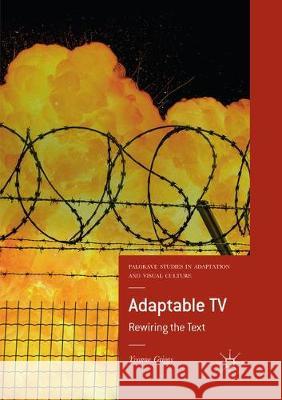 Adaptable TV: Rewiring the Text Griggs, Yvonne 9783030084769