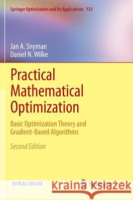 Practical Mathematical Optimization: Basic Optimization Theory and Gradient-Based Algorithms Snyman, Jan A. 9783030084868 Springer