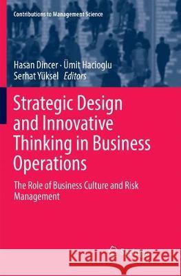 Strategic Design and Innovative Thinking in Business Operations: The Role of Business Culture and Risk Management Dincer, Hasan 9783030084967