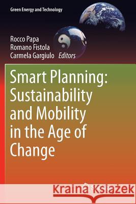 Smart Planning: Sustainability and Mobility in the Age of Change Rocco Papa Romano Fistola Carmela Gargiulo 9783030085124