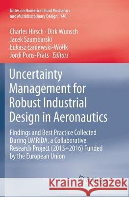 Uncertainty Management for Robust Industrial Design in Aeronautics: Findings and Best Practice Collected During Umrida, a Collaborative Research Proje Hirsch, Charles 9783030085346 Springer