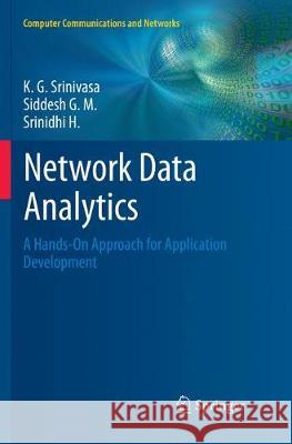 Network Data Analytics: A Hands-On Approach for Application Development Srinivasa, K. G. 9783030085445 Springer