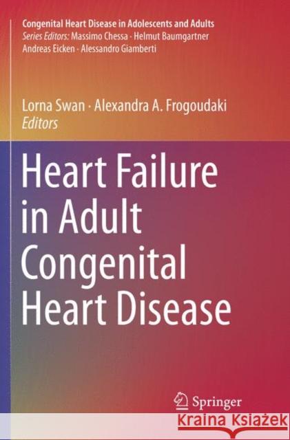 Heart Failure in Adult Congenital Heart Disease Lorna Swan Alexandra A. Frogoudaki 9783030085452 Springer