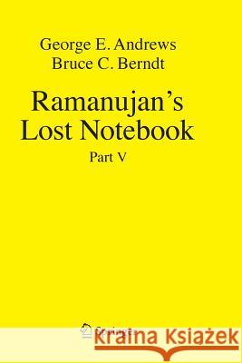 Ramanujan's Lost Notebook: Part V Andrews, George E. 9783030085506 Springer