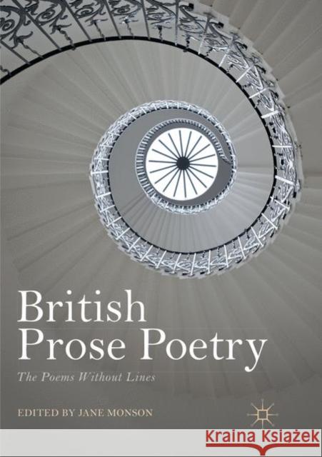 British Prose Poetry: The Poems Without Lines Monson, Jane 9783030085582 Palgrave MacMillan