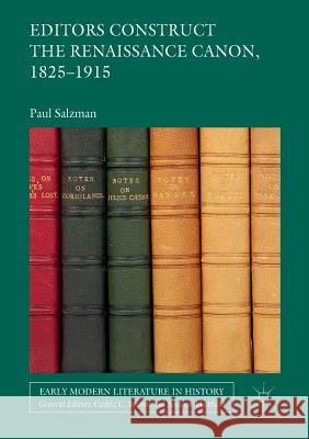 Editors Construct the Renaissance Canon, 1825-1915 Paul Salzman 9783030085698