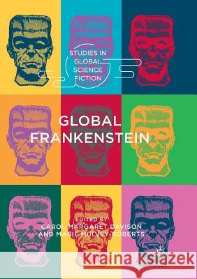 Global Frankenstein Carol Margaret Davison Marie Mulvey-Roberts 9783030086237 Palgrave MacMillan