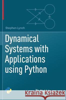 Dynamical Systems with Applications Using Python Lynch, Stephen 9783030086244 Birkhauser