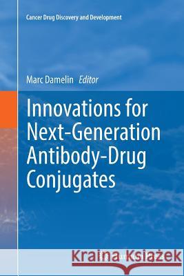 Innovations for Next-Generation Antibody-Drug Conjugates Marc Damelin 9783030086275 Humana Press