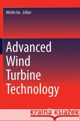 Advanced Wind Turbine Technology Weifei Hu 9783030086305 Springer