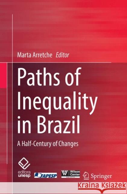 Paths of Inequality in Brazil: A Half-Century of Changes Arretche, Marta 9783030086350