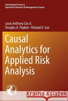 Causal Analytics for Applied Risk Analysis Louis Anthony Co Douglas A. Popken Richard X. Sun 9783030086534 Springer