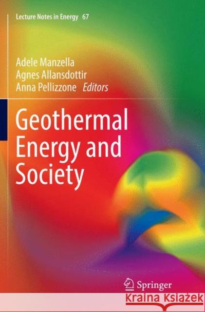 Geothermal Energy and Society Adele Manzella Agnes Allansdottir Anna Pellizzone 9783030086640 Springer