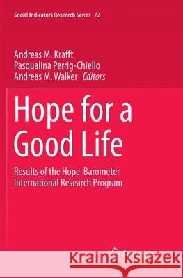 Hope for a Good Life: Results of the Hope-Barometer International Research Program Krafft, Andreas M. 9783030087067 Springer
