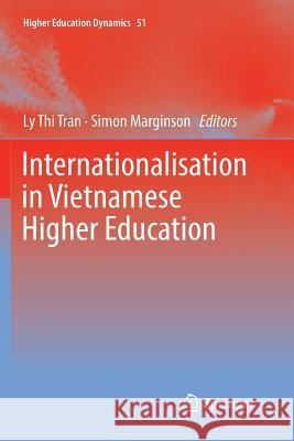 Internationalisation in Vietnamese Higher Education Ly Thi Tran Simon Marginson 9783030087128