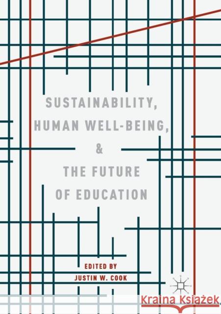 Sustainability, Human Well-Being, and the Future of Education Justin W. Cook 9783030087364 Palgrave MacMillan