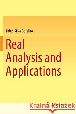 Real Analysis and Applications Fabio Silva Botelho 9783030087500 Springer