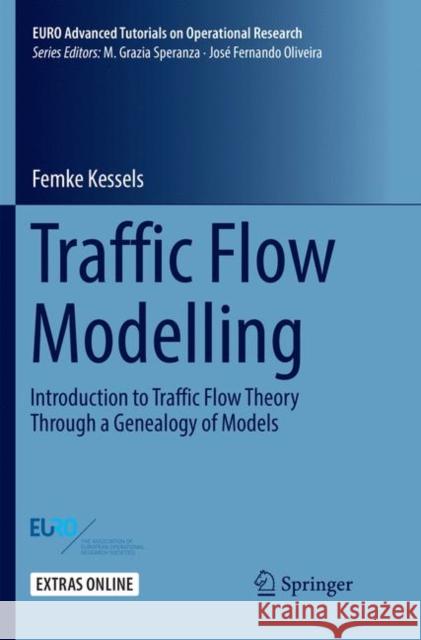 Traffic Flow Modelling: Introduction to Traffic Flow Theory Through a Genealogy of Models Kessels, Femke 9783030087654 Springer