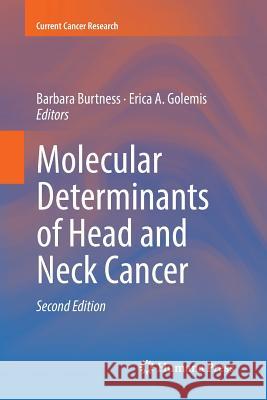 Molecular Determinants of Head and Neck Cancer Barbara Burtness Erica A. Golemis 9783030087791