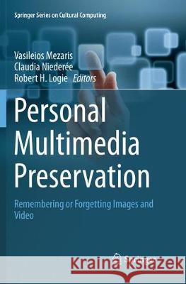 Personal Multimedia Preservation: Remembering or Forgetting Images and Video Mezaris, Vasileios 9783030087937