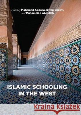 Islamic Schooling in the West: Pathways to Renewal Abdalla, Mohamad 9783030088200 Palgrave MacMillan