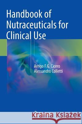 Handbook of Nutraceuticals for Clinical Use Arrigo F. G. Cicero Alessandro Colletti 9783030088279 Springer