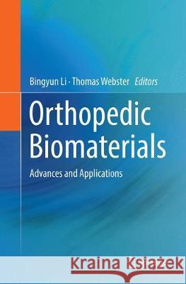 Orthopedic Biomaterials: Advances and Applications Li, Bingyun 9783030088309 Springer