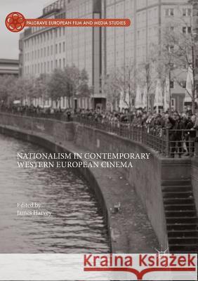 Nationalism in Contemporary Western European Cinema James Harvey 9783030088316 Palgrave MacMillan