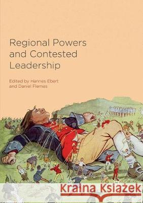Regional Powers and Contested Leadership Hannes Ebert, Daniel Flemes 9783030088378 Springer Nature Switzerland AG