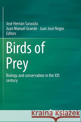 Birds of Prey: Biology and Conservation in the XXI Century Sarasola, José Hernán 9783030088507 Springer