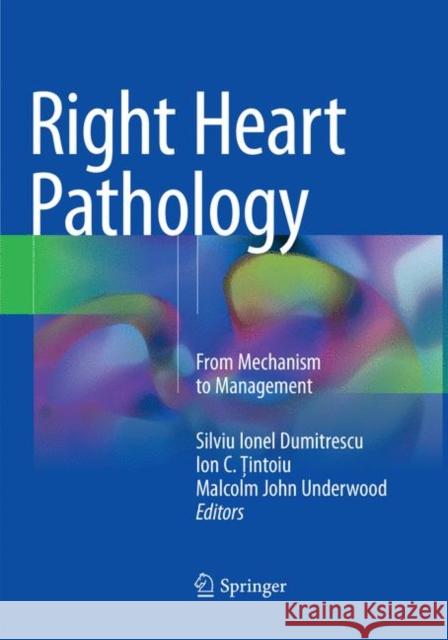 Right Heart Pathology: From Mechanism to Management Dumitrescu, Silviu Ionel 9783030088545