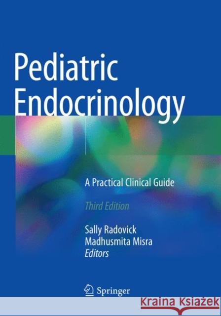 Pediatric Endocrinology: A Practical Clinical Guide Radovick, Sally 9783030088576 Springer