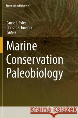 Marine Conservation Paleobiology Carrie L. Tyler Chris L. Schneider 9783030088590