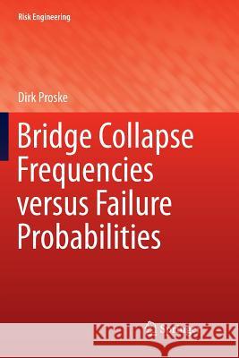 Bridge Collapse Frequencies Versus Failure Probabilities Proske, Dirk 9783030088644 Springer