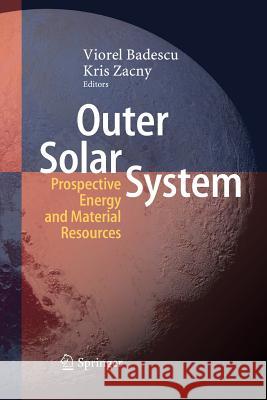 Outer Solar System: Prospective Energy and Material Resources Badescu, Viorel 9783030088682