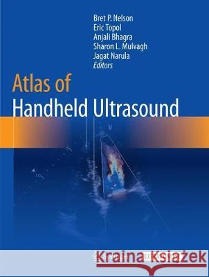 Atlas of Handheld Ultrasound Bret P. Nelson Eric Topol Anjali Bhagra 9783030088712