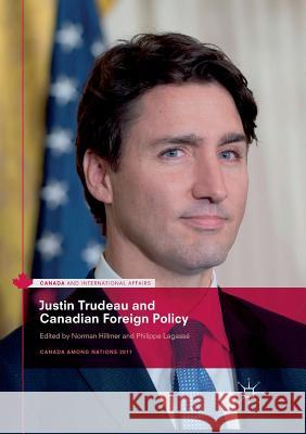 Justin Trudeau and Canadian Foreign Policy Norman Hillmer Philippe Lagasse 9783030088736 Palgrave MacMillan