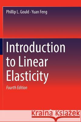 Introduction to Linear Elasticity Phillip L. Gould Yuan Feng 9783030088781